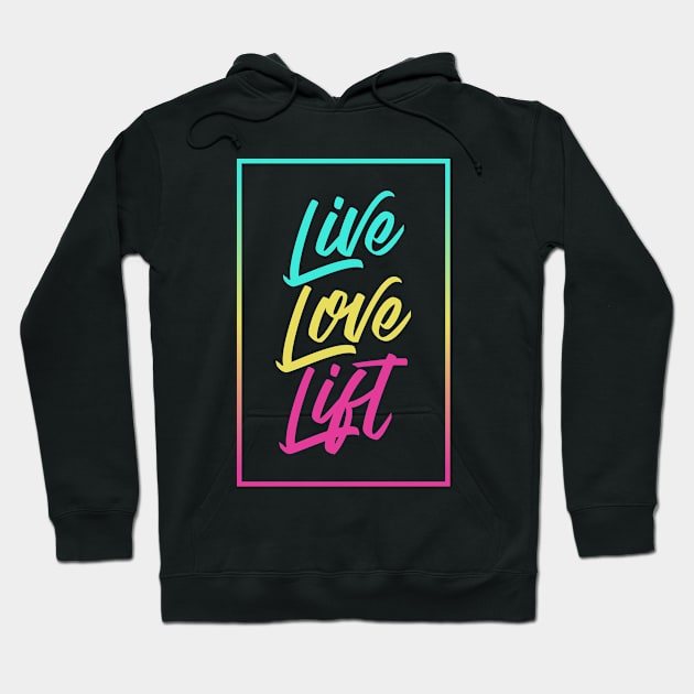 Live Love Lift Script Hoodie by brogressproject